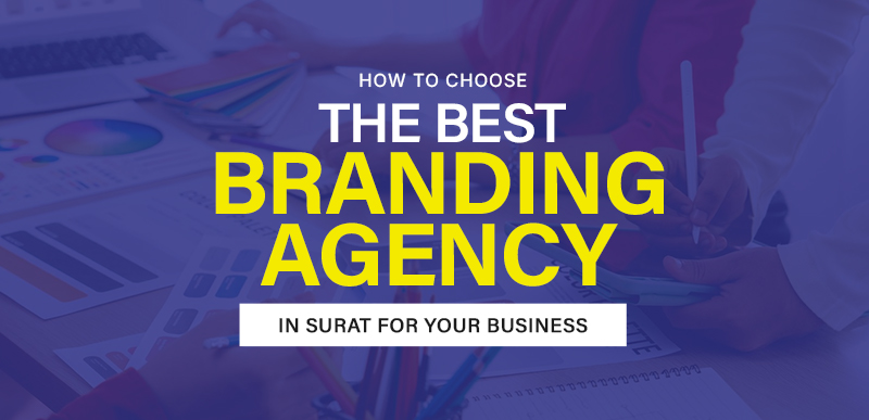 How to Choose the Best Branding Agency in Surat