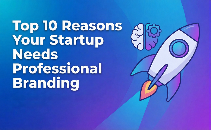 Top 10 Reasons Your Startup Needs Professional Branding